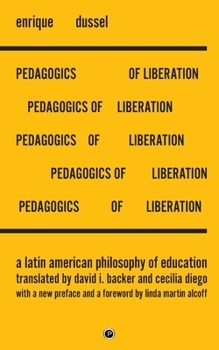 Paperback Pedagogics of Liberation: A Latin American Philosophy of Education Book