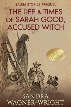 Paperback The Life & Times of Sarah Good, Accused Witch: Salem Stories Prequel Book