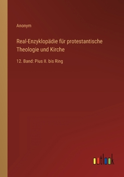 Real-Enzyklopädie für protestantische Theologie und Kirche: 12. Band: Pius II. bis Ring
