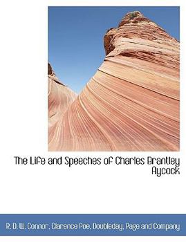 The Life and Speeches of Charles Brantley Aycock