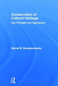 Hardcover Conservation of Cultural Heritage: Key Principles and Approaches Book
