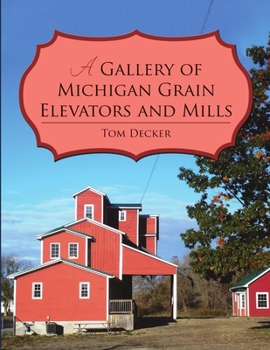 Paperback A Gallery of Michigan Grain Elevators and Mills Book