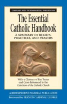 Paperback The Essential Catholic Handbook: A Summary of Beliefs, Practices, and Prayers Revised and Updated Book