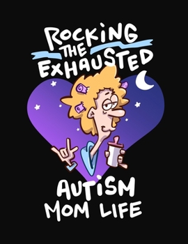 Rocking The Exhausted Autism Mom Life: Journal Gift Book for Mother - 110 Page Blank Lined Diary