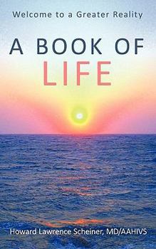 Paperback A Book of LIFE: Welcome to a Greater Reality Book