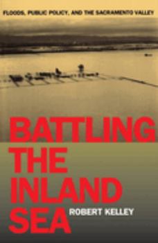 Paperback Battling the Inland Sea: Floods, Public Policy, and the Sacramento Valley Book