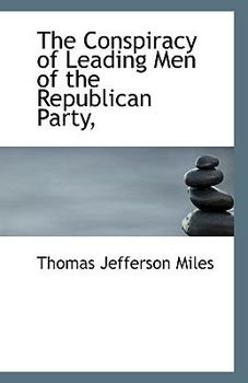 The Conspiracy of Leading Men of the Republican Party,