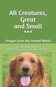 Paperback All Creatures, Great and Small: Prayers from the Animal World Book