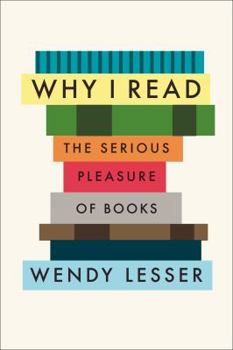 Hardcover Why I Read: The Serious Pleasure of Books Book