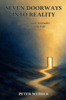 Paperback Seven Doorways into Reality: Qualities and Attitudes for Receiving Life Book
