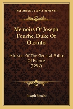 Paperback Memoirs Of Joseph Fouche, Duke Of Otranto: Minister Of The General Police Of France (1892) Book