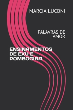 ENSINAMENTOS DE EXU E POMBOGIRA: PALAVRAS DE AMOR
