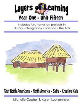 Paperback Layers of Learning Year One Unit Fifteen: First North Americans, North America, Salts, Creative Kids Book