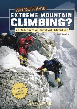 Can You Survive Extreme Mountain Climbing?: An Interactive Survival Adventure - Book  of the Can You Survive...