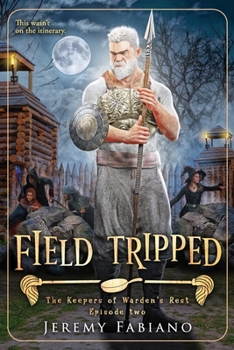 Field Tripped: The Keepers of Warden's Rest - Episode 2 (The Keepers of Warden's Rest Miniseries)
