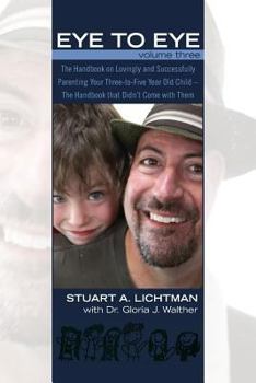 Eye to Eye Volume 3: Becoming a More Relaxed and Effective Parent - Book #3 of the Eye to Eye