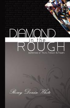 Diamond In the Rough: Inspirations of Truth, Tragedy and Triumph