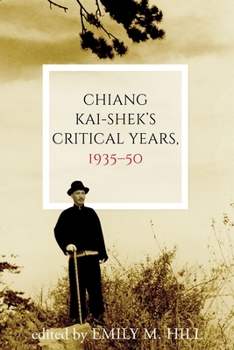 Chiang Kai-shek's Critical Years, 1935–50 (Contemporary Chinese Studies)