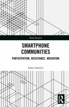 Hardcover Smartphone Communities: Participation, Resistance, Mediation Book