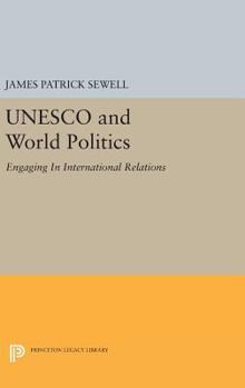 Hardcover UNESCO and World Politics: Engaging in International Relations Book