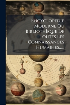Paperback Encyclópedie Moderne Ou Bibliothèque De Toutes Les Connaissances Humaines...... [French] Book
