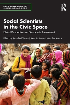 Social Scientists in the Civic Space: Ethical Perspectives on Democratic Involvement (Ethics, Human Rights and Global Political Thought)