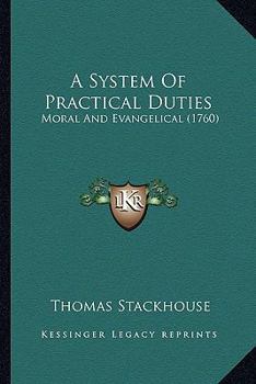 Paperback A System Of Practical Duties: Moral And Evangelical (1760) Book