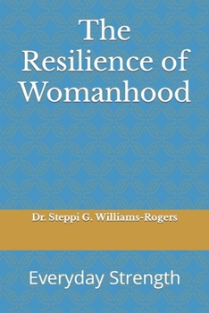 Paperback The Resilience of Womanhood: Everyday Strength Book