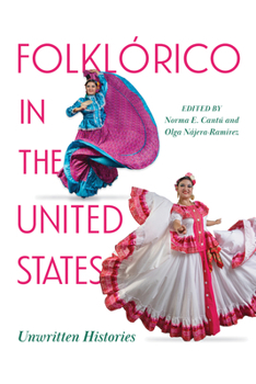 Hardcover Folklórico in the United States: Unwritten Histories Book