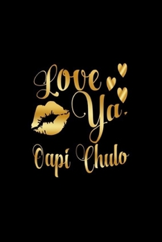 Paperback Love Ya, Oapi Chulo: Journal: Gift Ideas for Men with Sexy Nickname Book