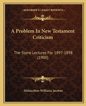 Paperback A Problem In New Testament Criticism: The Stone Lectures For 1897-1898 (1900) Book