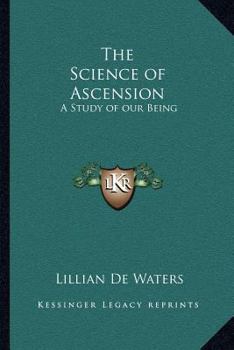 Paperback The Science of Ascension: A Study of our Being Book