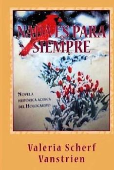 Paperback Nada es para siempre: Novela histórica acerca del Holocausto [Spanish] Book