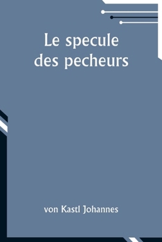 Paperback Le specule des pecheurs [French] Book