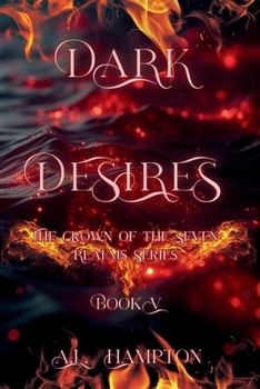 Paperback Dark Desires The Crown of the Seven Realms Series: Crown of the Seven Realms Book
