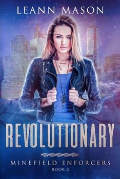 Revolutionary - Book #3 of the Minefield Enforcers 