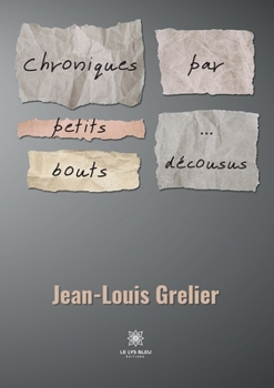Paperback Chroniques par petits bouts... ... décousus [French] Book
