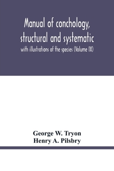 Paperback Manual of conchology, structural and systematic: with illustrations of the species (Volume IX) Book