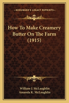 Paperback How To Make Creamery Butter On The Farm (1915) Book