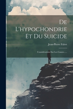 Paperback De L'hypochondrie Et Du Suicide: Considérations Sur Les Causes...... [French] Book