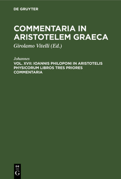 Hardcover Ioannis Philoponi in Aristotelis Physicorum Libros Tres Priores Commentaria [Greek, Ancient (To 1453)] Book