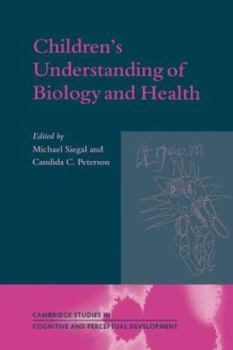 Children's Understanding of Biology and Health (Cambridge Studies in Cognitive and Perceptual Development) - Book  of the Cambridge Studies in Cognitive and Perceptual Development