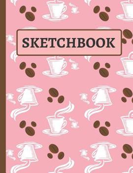 Paperback Sketchbook: Practice Sketching, Drawing, Writing and Creative Doodling (Pink Coffee and Bean Design) Book