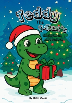 Paperback Teddy the T-Rex's Christmas Adventure Book