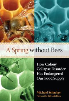 Hardcover A Spring Without Bees: How Colony Collapse Disorder Has Endangered Our Food Supply Book
