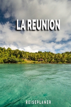 La Reunion - Reiseplaner: Urlaubsplaner für deine Reise | Checklisten | Kontaktdaten | Packliste | Platz für Fotos und Zeichnungen | 108 Seiten | 6" x 9" (ca. Din-A5) (German Edition)