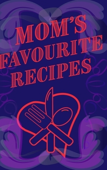 Hardcover Mom's Favourite Recipes Blank Lined Pages 6 x 9 Book