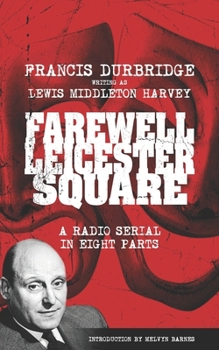 Paperback Farewell, Leicester Square (Scripts of the eight part radio serial) Book