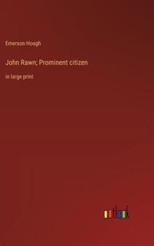 Hardcover John Rawn; Prominent citizen: in large print Book