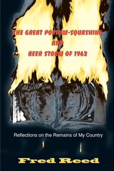 Paperback The Great Possum-Squashing and Beer Storm of 1962: Reflections on the Remains of My Country Book